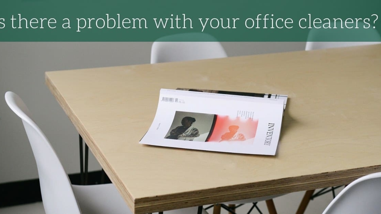 Is there a problem with your office cleaning service-